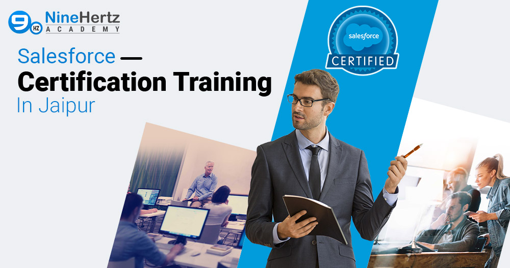 Salesforce Certification Training In Jaipur [Course, Fees, Jobs]